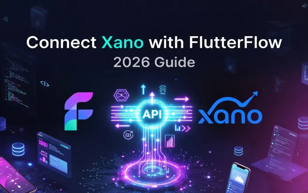 Hero image showing FlutterFlow and Xano logos connected through a glowing API hub with neon data flows, mobile app previews, and futuristic tech elements for the 2026 integration guide